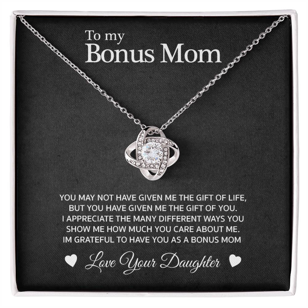 Daughter to Bonus Mom Love Knot Necklace - "You may not have given me life.."