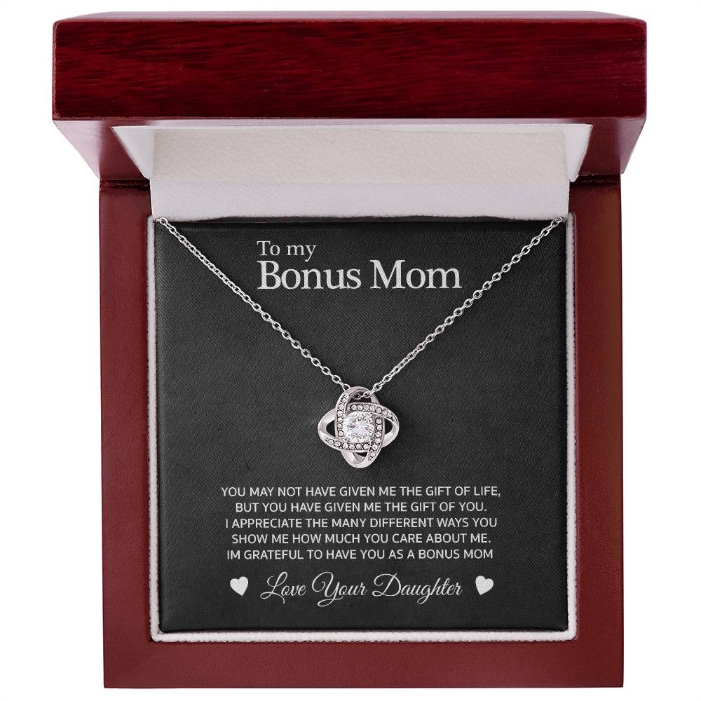 Daughter to Bonus Mom Love Knot Necklace - "You may not have given me life.."