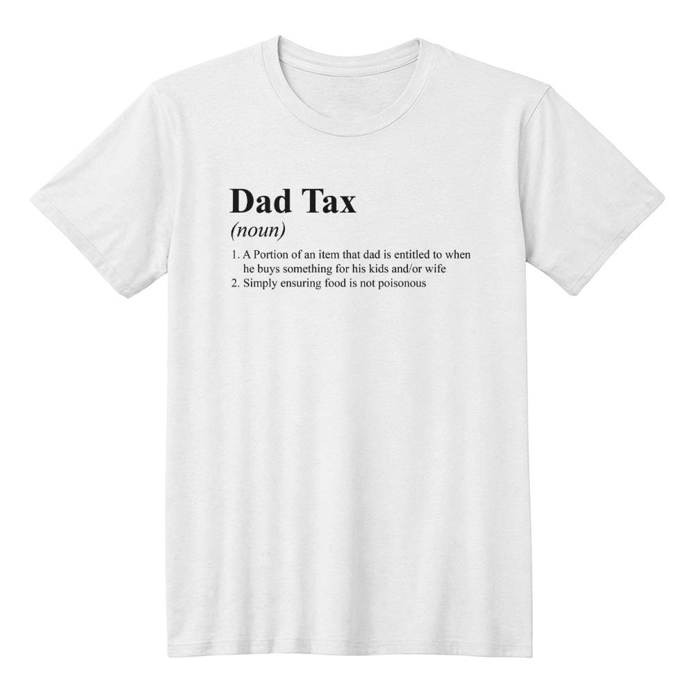 Dad Tax Definition T-Shirt (White)