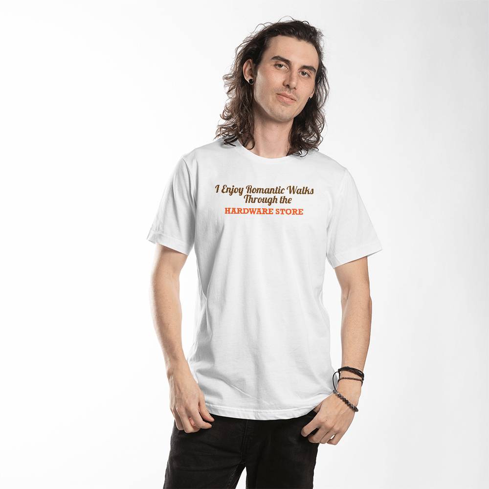 Romantic Walks Through the Hardware Store T-Shirt