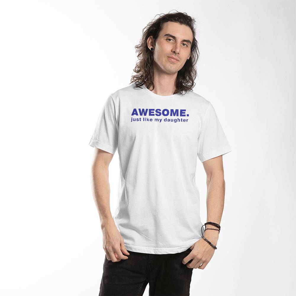 Awesome, Just Like My Daughters Dad T-shirt