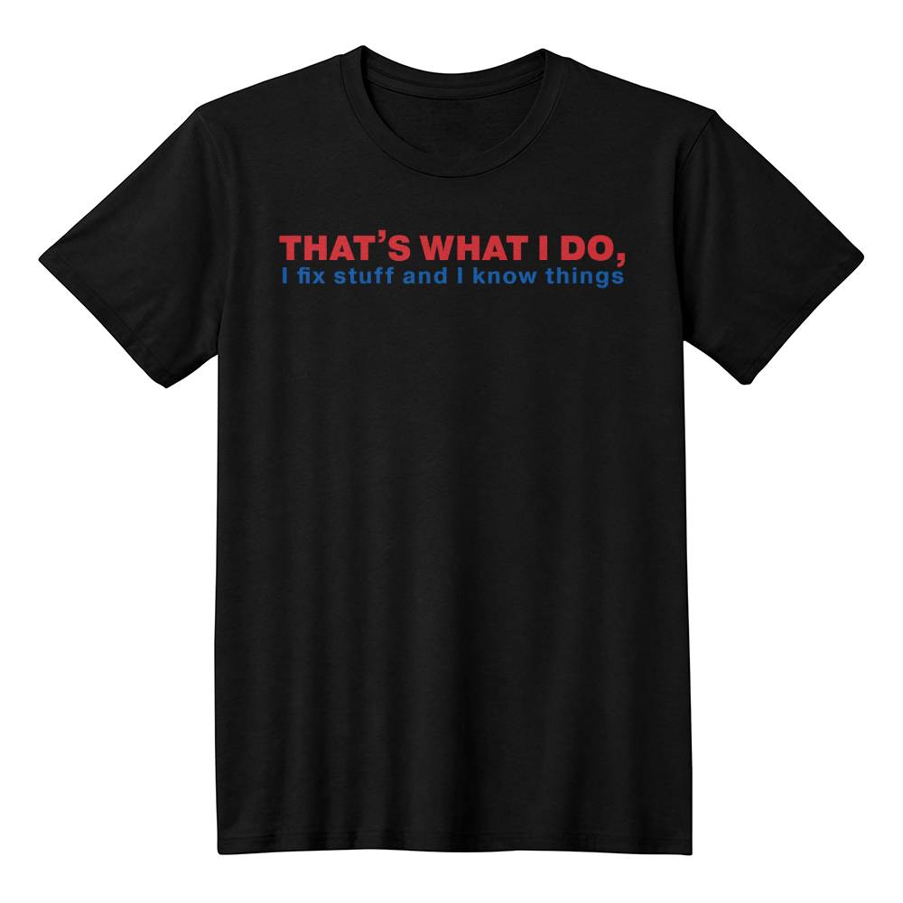 I Know Stuff & Fix Things Dad T-Shirt