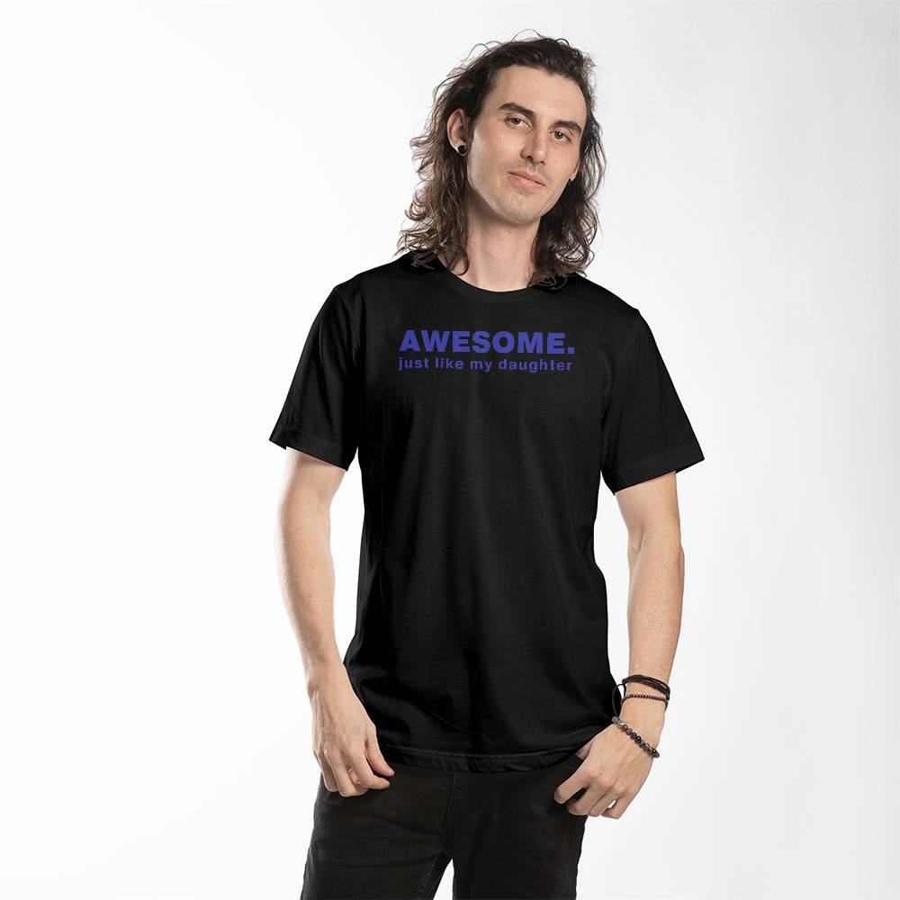 Awesome, Just Like My Daughters Dad T-shirt