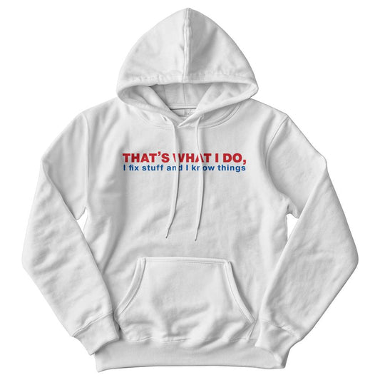 I Fix Stuff & Know Things Dad Hoodie