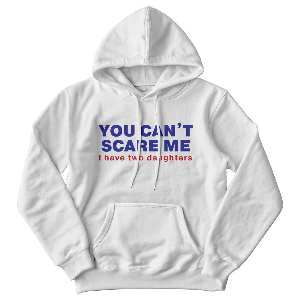 You Can't Scare Me Hoodie