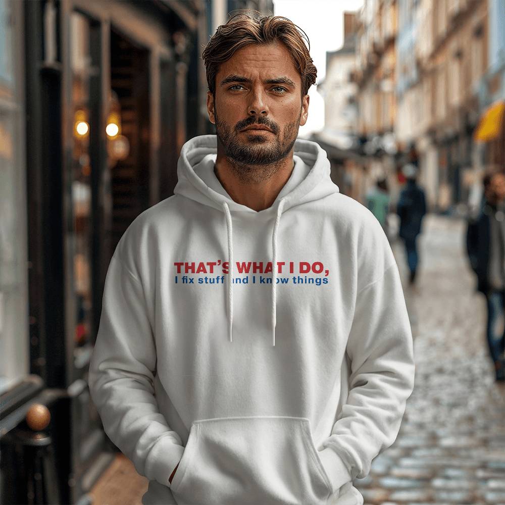 I Fix Stuff & Know Things Dad Hoodie