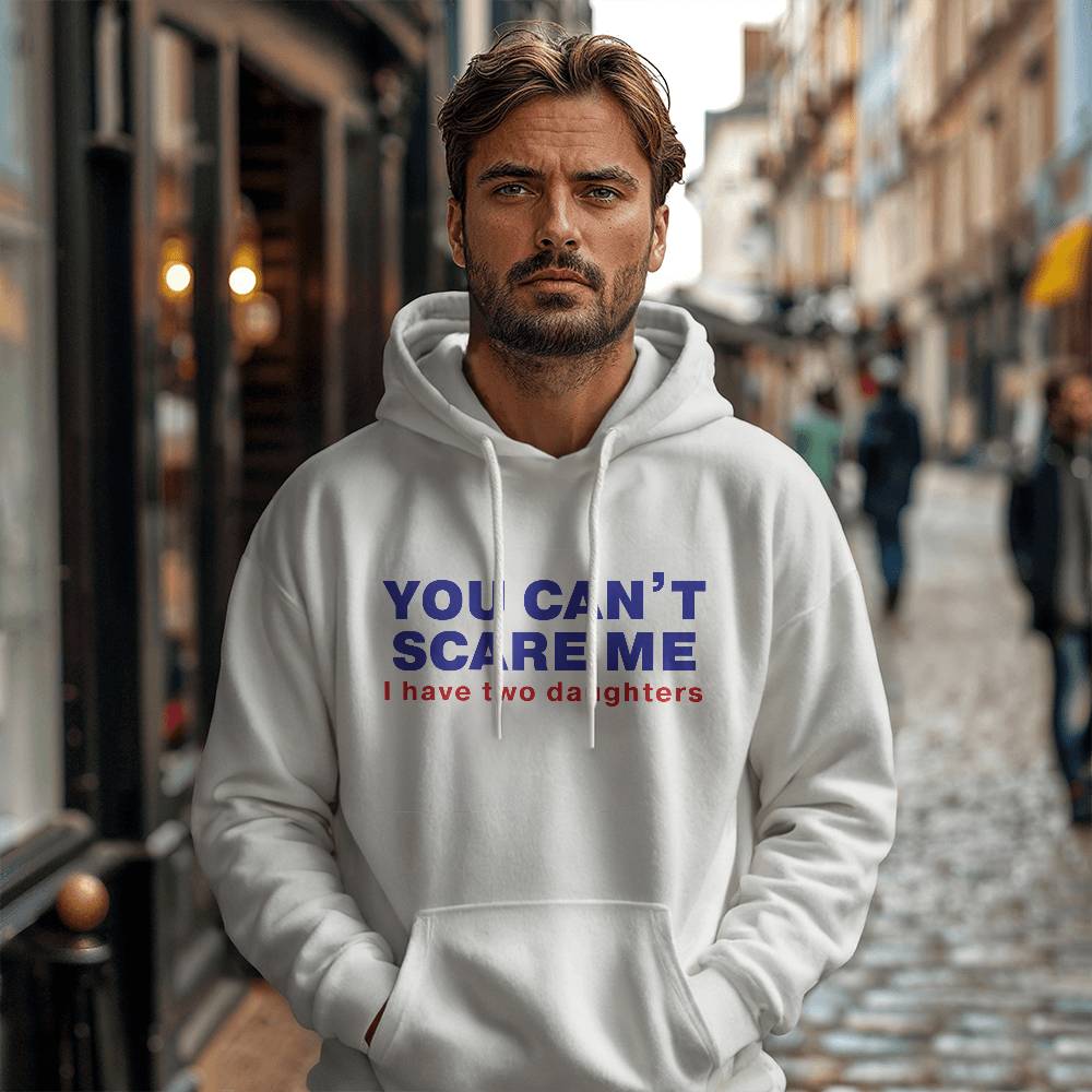 You Can't Scare Me Hoodie