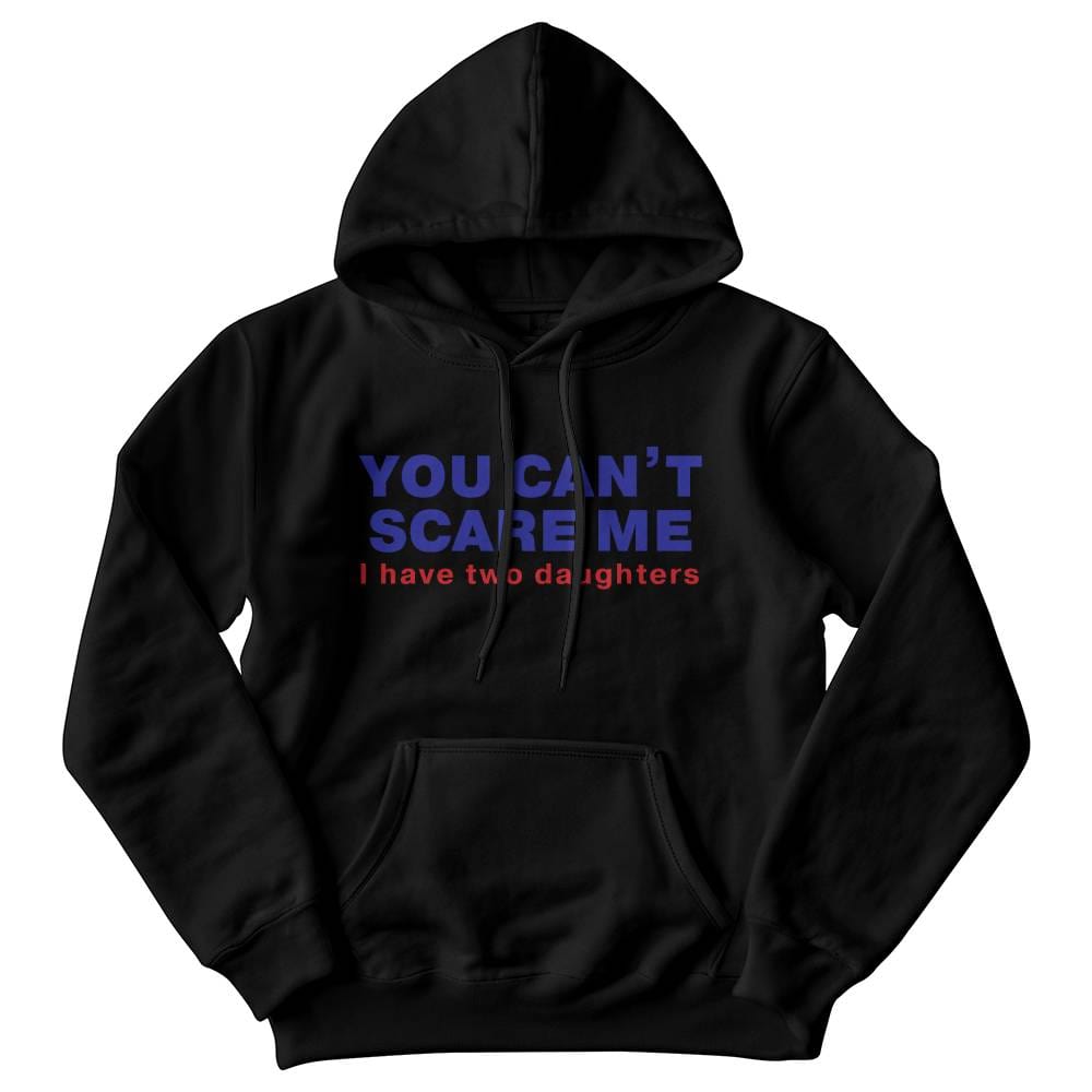 You Can't Scare Me Hoodie