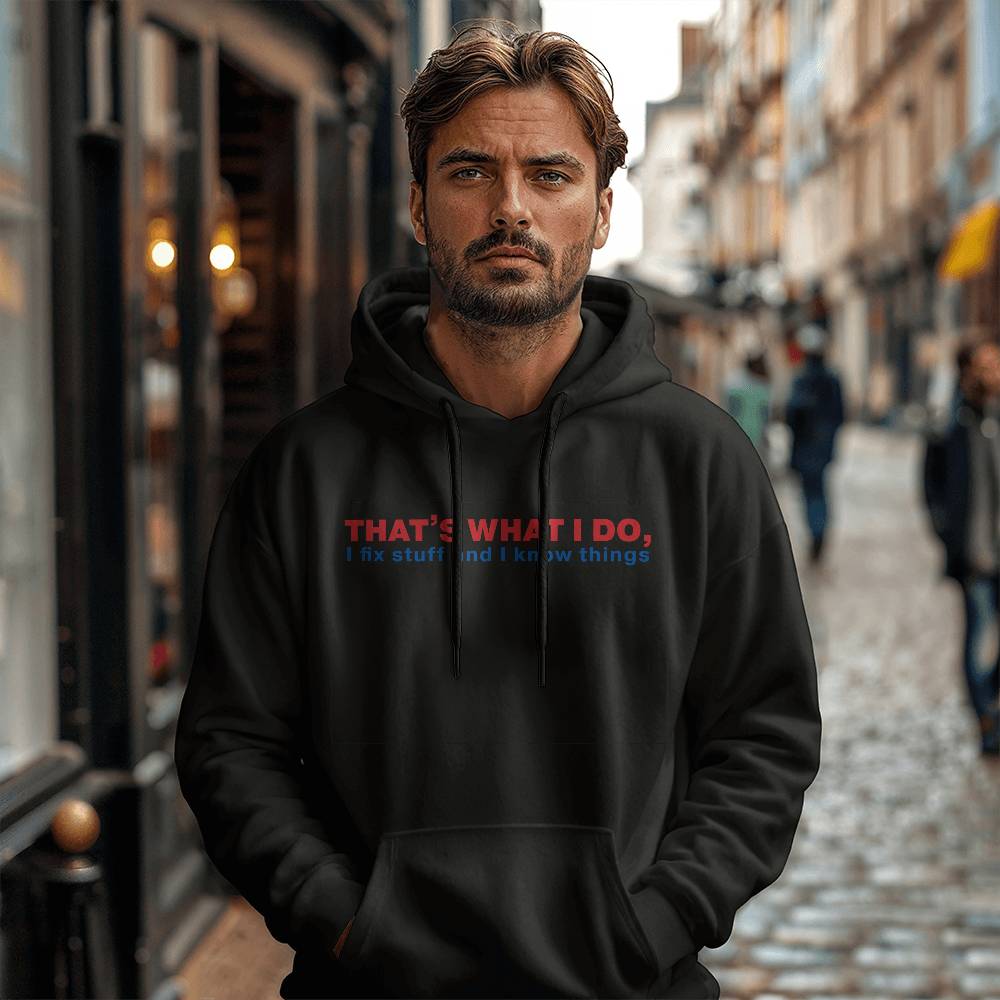 I Fix Stuff & Know Things Dad Hoodie