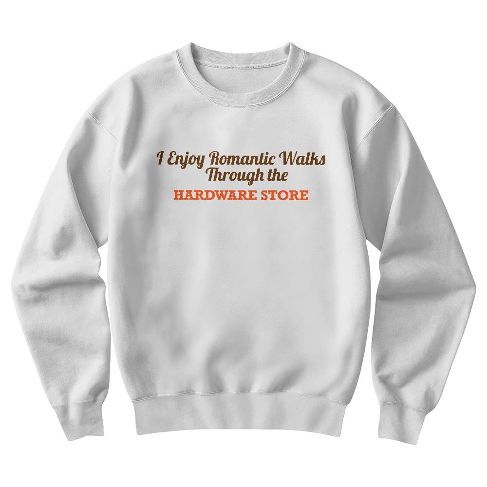 Romantic Walks Through the Hardware Store Dad Crewneck