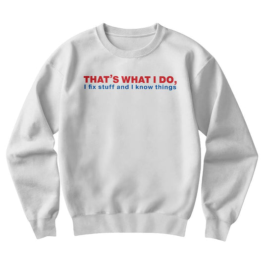 I Fix Stuff & Know Things Dad Crewneck