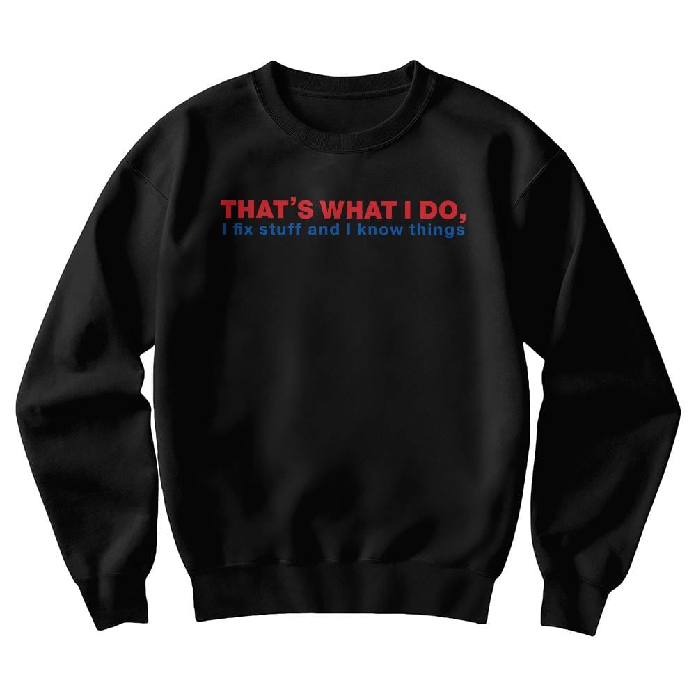 I Fix Stuff & Know Things Dad Crewneck